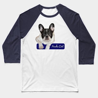 Frenchie dad Baseball T-Shirt